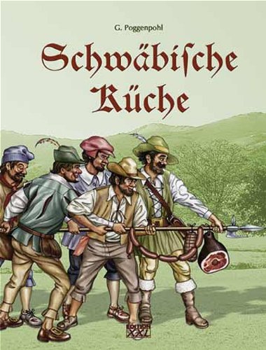 Schwäbische Küche. G. Poggenpohl. [Fotos: Food in Wort und Bild, Sigmarszell] - Poggenpohl, Gerhard (Mitwirkender)