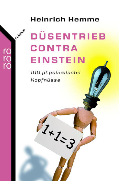 Düsentrieb contra Einstein: 100 physikalische Kopfnüsse - Hemme, Heinrich