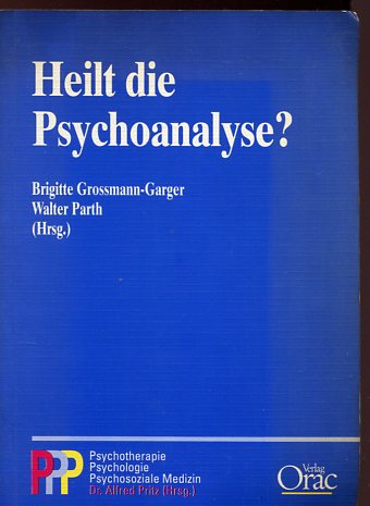 Heilt die Psychoanalyse?. - Brigitte, Grossmann-Garger und Parth Walter