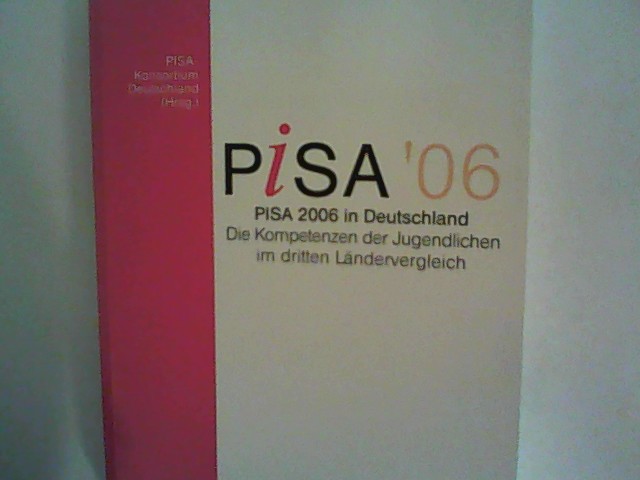 PISA 2006 in Deutschland: Die Kompetenzen der Jugendlichen im dritten Ländervergleich - Diverse