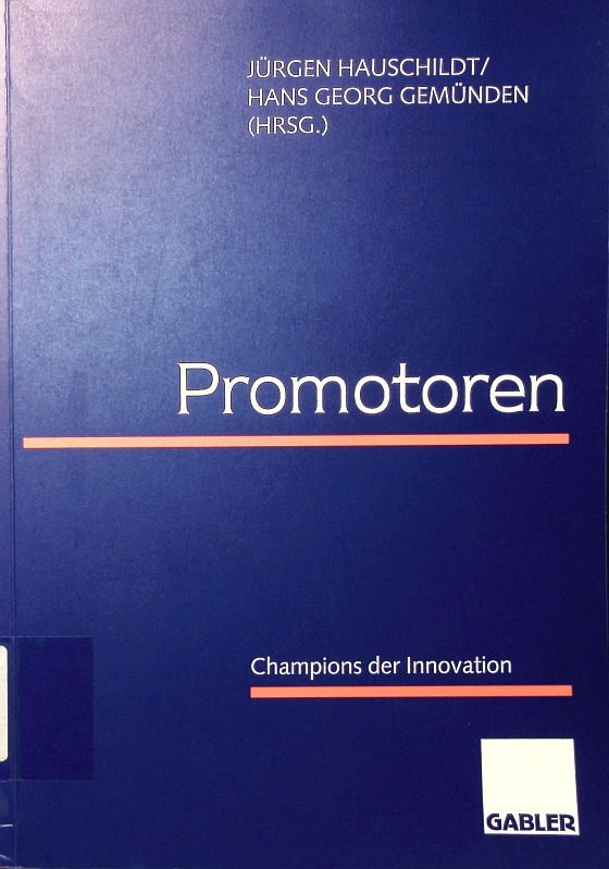 Promotoren. Champions der innovation. - Hauschildt, Jürgen