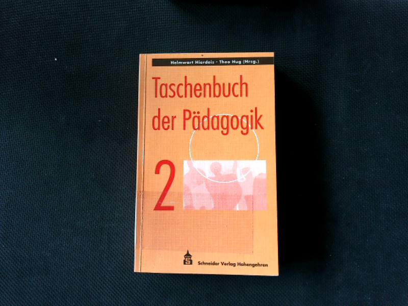 Taschenbuch der Pädagogik. Band 2: Erziehungswissenschaft, Pädagogik: Begriffe - Friedenspädagogik. - Hierdeis, Helmwart und Theo Hug,
