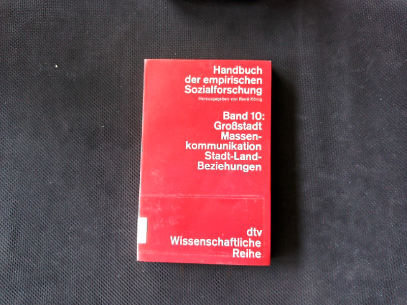 Grossstadt, Massenkommunikation, Stadt-Land-Beziehungen / dtv ; 4245 : Wissenschaftliche Reihe. Grossstadt, Massenkommunikation, Stadt-Land-Beziehungen. Handbuch der empirischen Sozialforschung, Bd. 10. - König, Rene, A Silbermann und H Kötter,