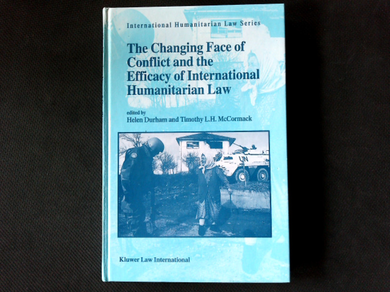 The Changing Face of Conflict and the Efficacy of International Humanitarian Law. - Durham, Helen,