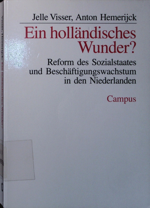 Ein holländisches Wunder? Reform des sozialstaates und beschäftigungswachstum in den niederlanden. - Visser, Jelle