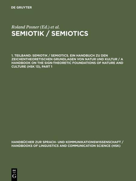 Semiotik; Semiotics, 1. Teilband / Volume 1. Handbücher zur Sprach- und Kommunikationswissenschaft / Handbooks of Linguistics and Communication Science - Posner, Roland, Klaus Robering und A. Sebeok Thomas,