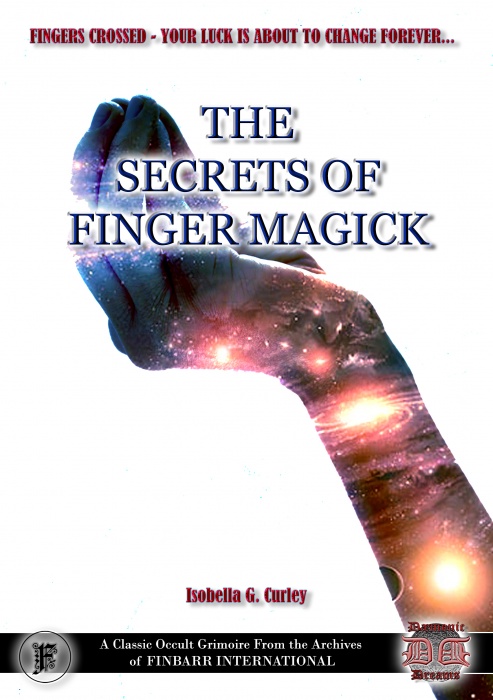 White Magic Witchcraft SECRETS OF FINGER MAGIC Finbarr Occult Grimoire Magick 
