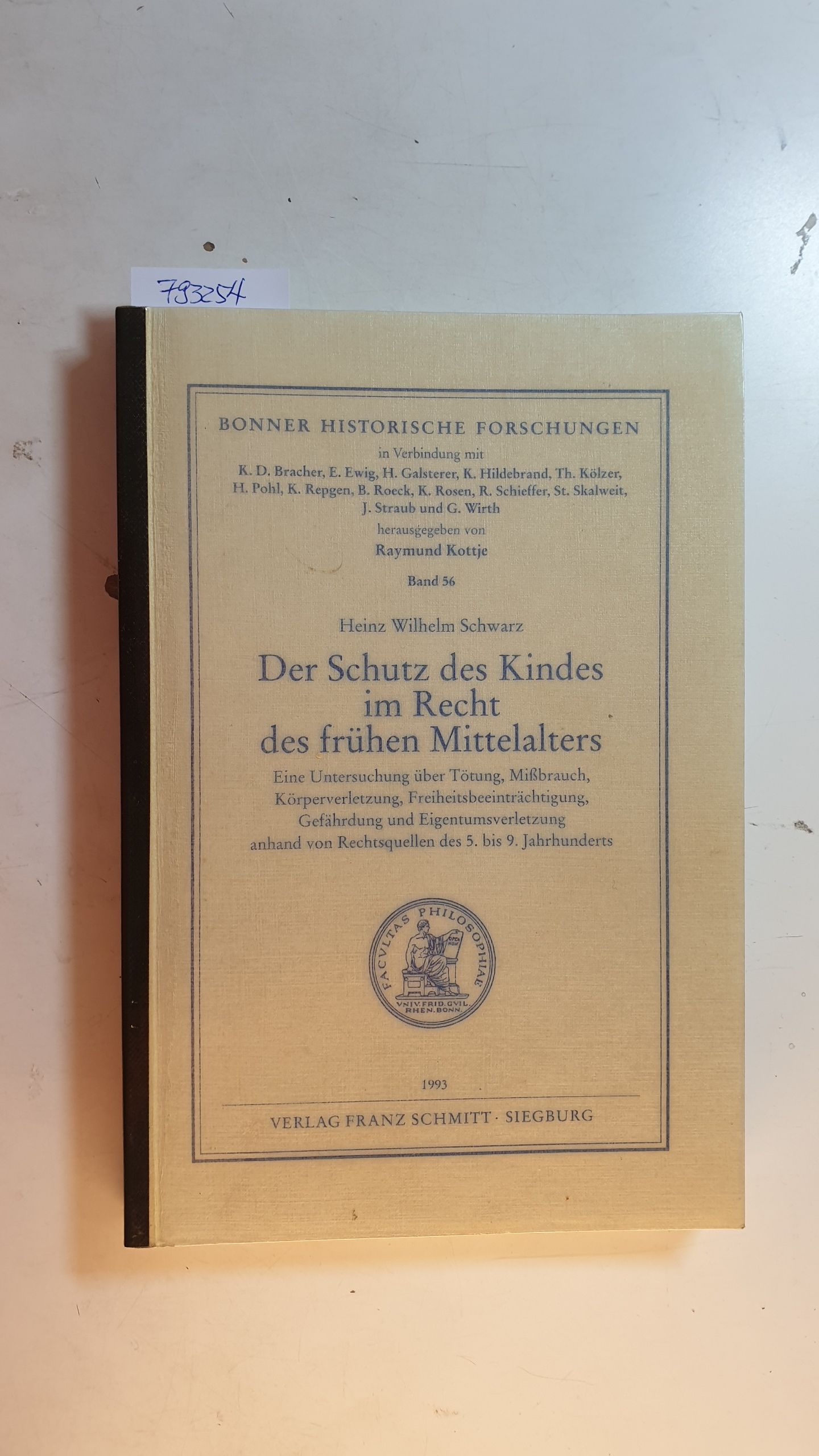 Der Schutz des Kindes im Recht des frühen Mittelalters : eine Untersuchung über Tötung, Mißbrauch, Körperverletzung, Freiheitsbeeinträchtigung, Gefährdung und Eigentumsverletzung anhand von Rechtsquellen des 5. bis 9. Jahrhunderts - Schwarz, Heinz W.