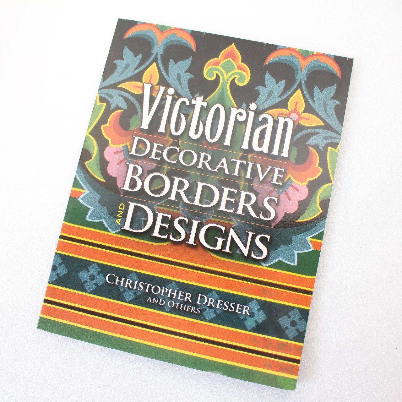 Victorian Decorative Borders and Designs (Dover Pictorial Archives) by Christopher Dresser, N. Glaise - Christopher Dresser, N. Glaise