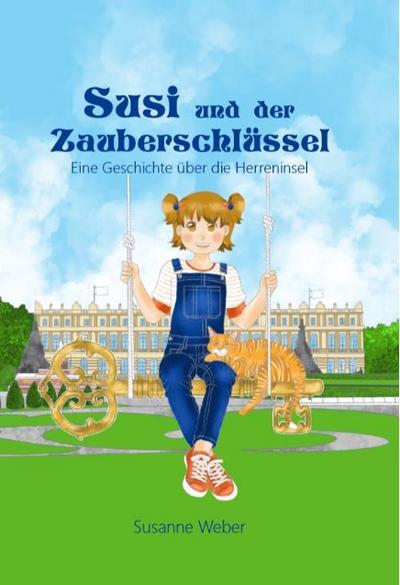 Susi und der Zauberschlüssel : Die heimlichen Hüter der Herreninsel - Susanne Weber