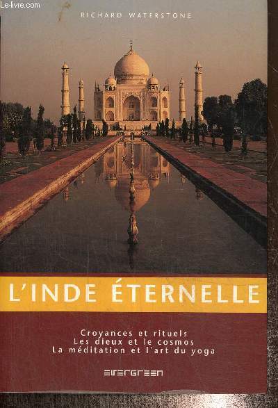 L'Inde éternelle - Croyances et rituels, Les dieux et le cosmos, La méditation et l'art du yoga (Collection 