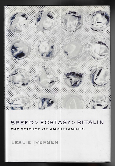 Speed, Ecstasy, Ritalin: The Science of Amphetamines - Iversen, Leslie