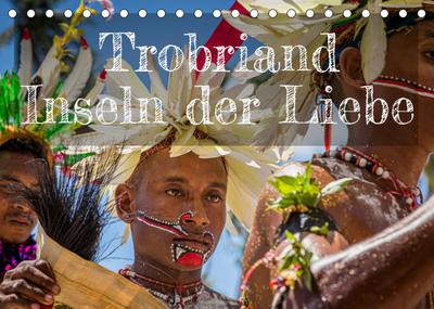 Trobriand Inseln der Liebe (Tischkalender 2022 DIN A5 quer) : Fest der glücklichsten Südseebewohner (Monatskalender, 14 Seiten ) - Georg Berg