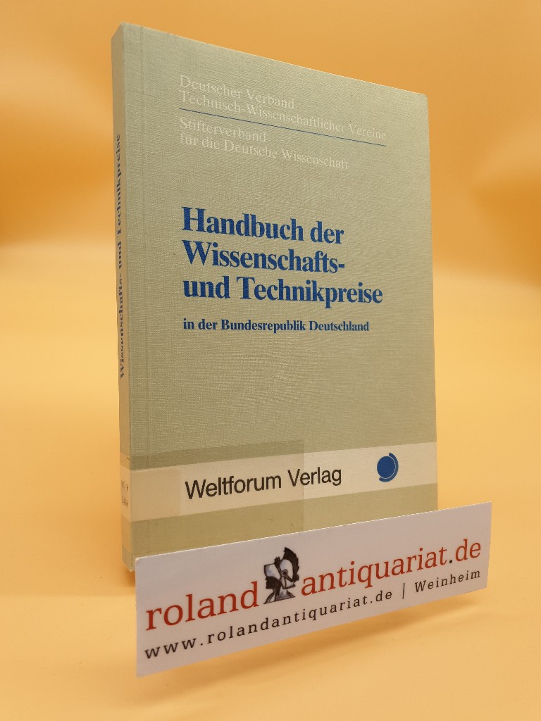 Handbuch der Wissenschafts- und Technikpreise in der Bundesrepublik Deutschland / Dt. Verb. Techn.-Wiss. Vereine ; Stifterverb. für d. Dt. Wiss. Jörg Debelius . Red.: Christiane Oehm - Debelius, Jörg