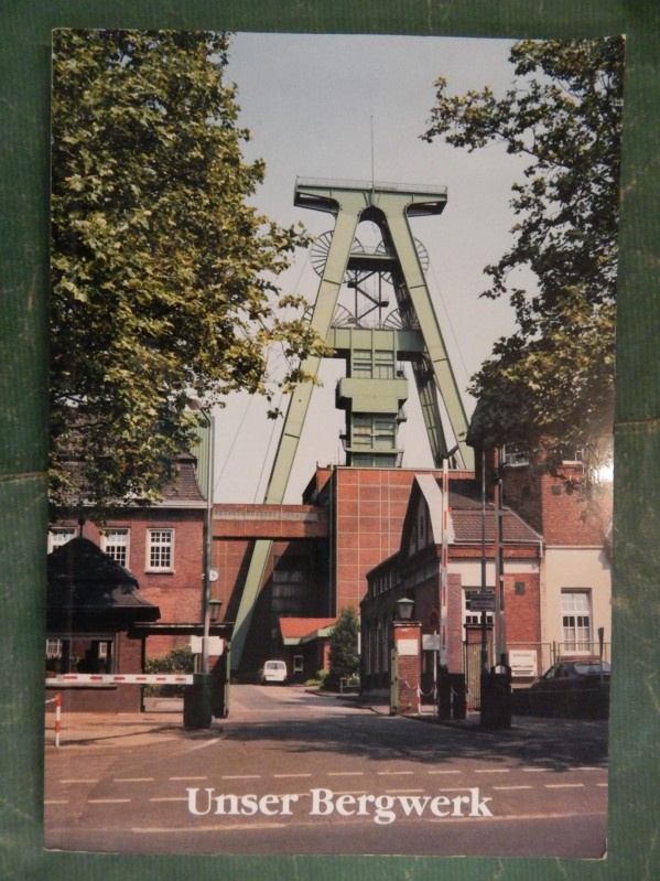 Unser Bergwerk - Mensch, Technik, Umfeld 1874-1999 - Hegermann, Günter