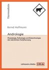 Andrologie: Physiologie, Pathologie und Biotechnologie der männlichen Fortpflanzung (Tiermedizin) - Hoffmann, Bernd