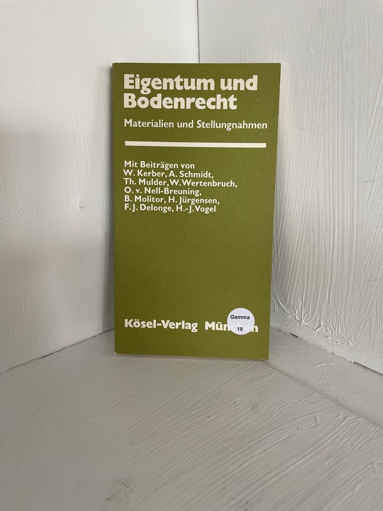 Eigentum und Bodenrecht. Materialien und Stellungnahmen Hrsg. von Franz Henrich u. Walter Kerber / Münchener Akademie-Schriften ; Bd. 58.