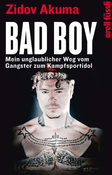 Bad Boy : mein unglaublicher Weg vom Gangster zum Kampfsportidol. Aufgeschrieben von David Weilerberg und Florian Pauly - Akuma, Zidov