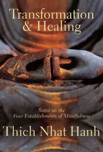 Transformation And Healing : Sutra on the Four Establishments of Mindfulness - Nhat Hanh, Thich; Laity, Annabel; Neumann, Rachel