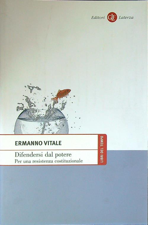 Difendersi dal potere. Per una resistenza costituzionale - Vitale, Ermanno