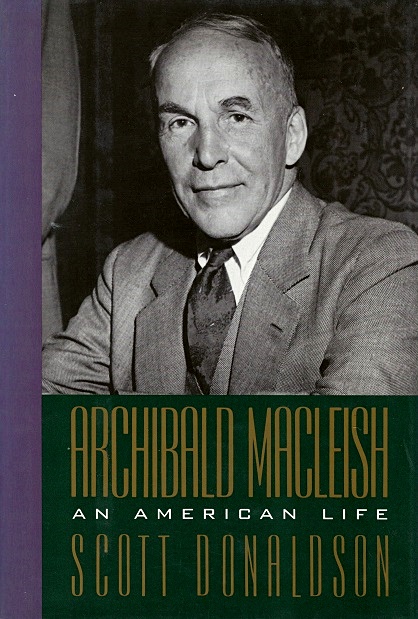 Archibald MacLeish: An American Life - Donaldson, Scott, with Winnick, R. H.
