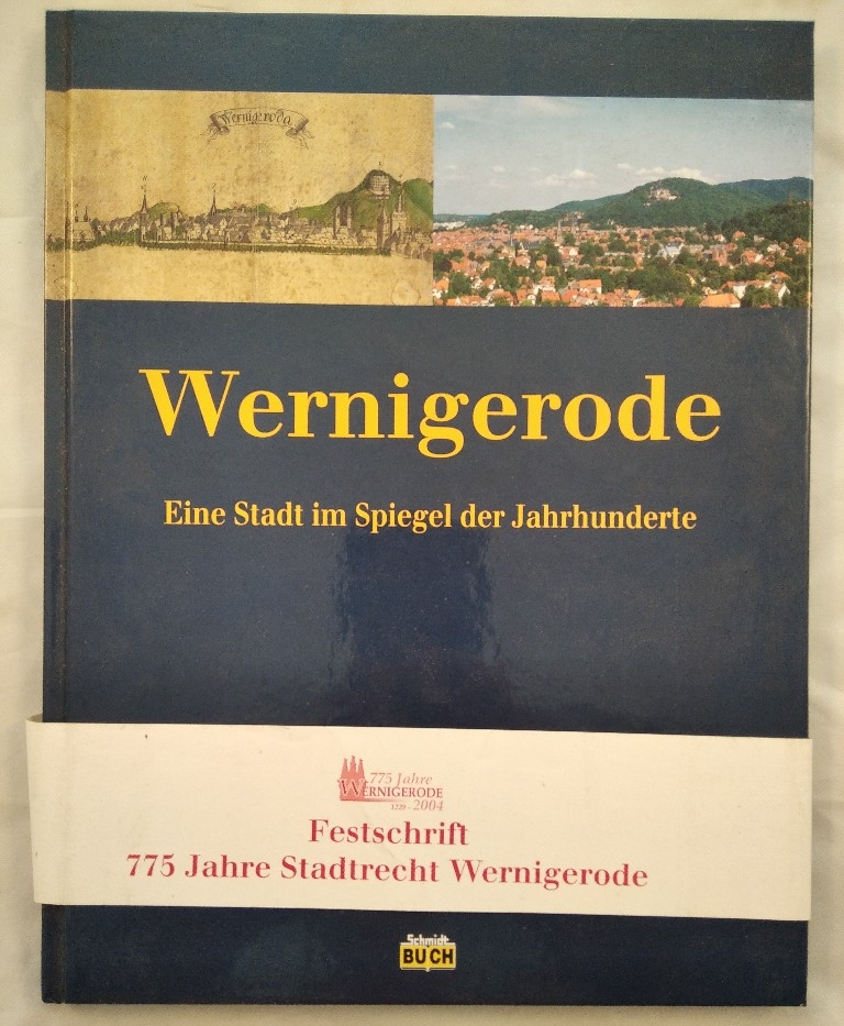 Wernigerode - Eine Stadt im Spiegel der Jahrhunderte. - Lagatz, Uwe