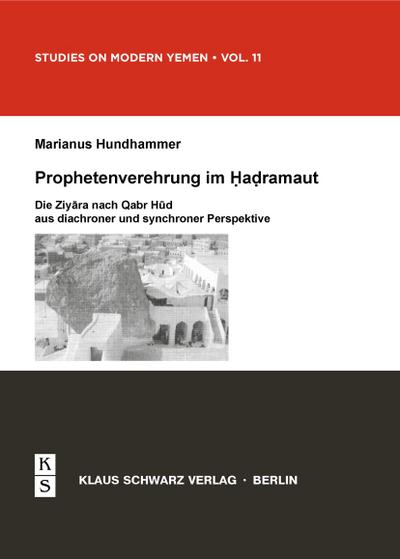 Prophetenverehrung im Hadramaut : Die Ziyara nach Qabr Hud aus diachroner und synchroner Perspektive - Marianus Hundhammer