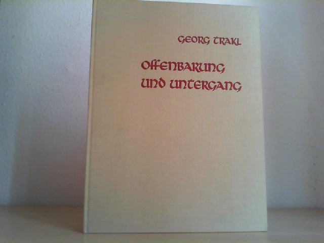 Offenbarung und Untergang : die Prosadichtungen. Georg Trakl. Mit 13 Federzeichn. von Alfred Kubin - TRAKL, GEORG und Alfred (Illustrator) Kubin