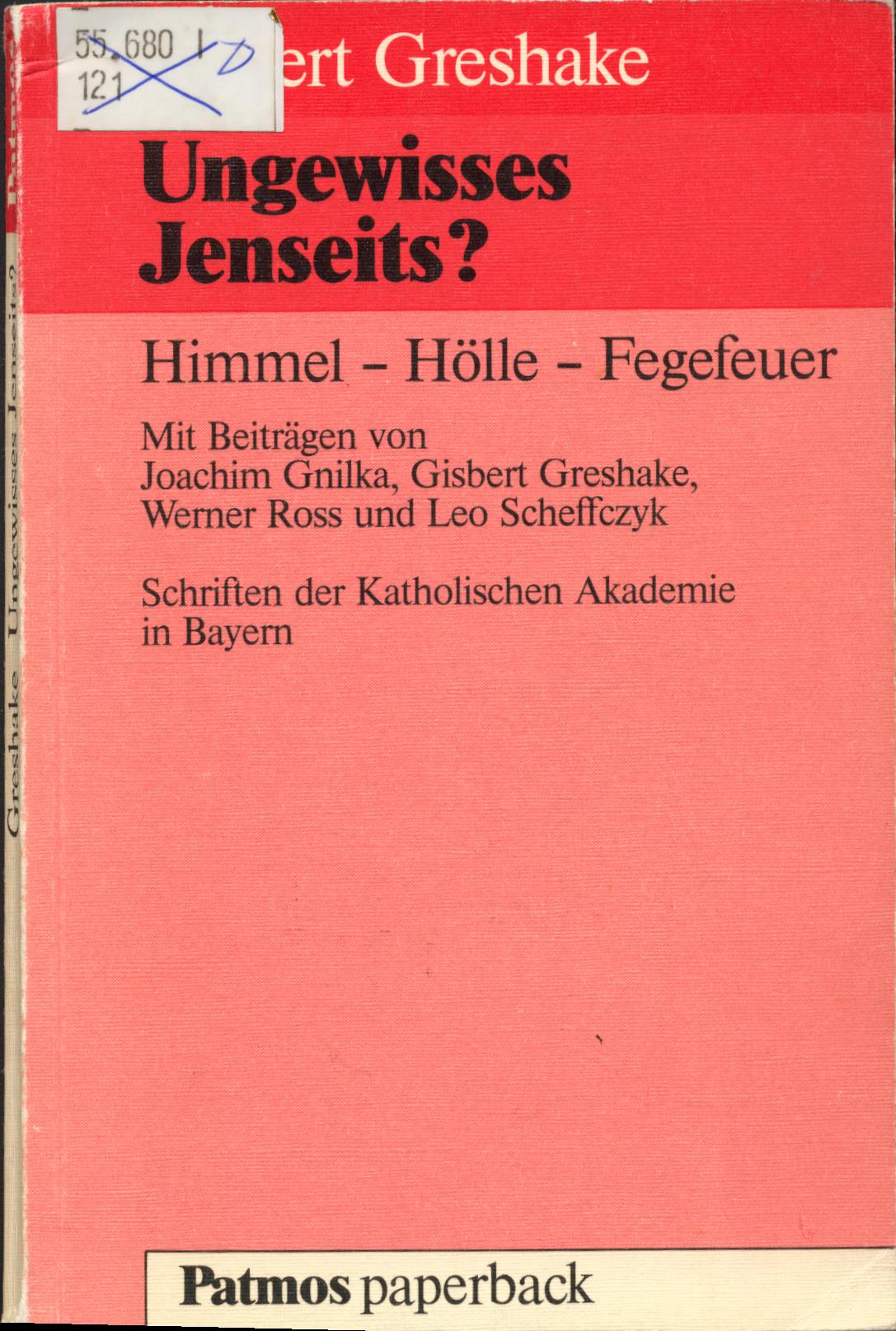 Ungewisses Jenseits? Himmel - Hölle - Fegefeuer - Gnilka, Joachim, Gisbert Greshake und Werner Ross