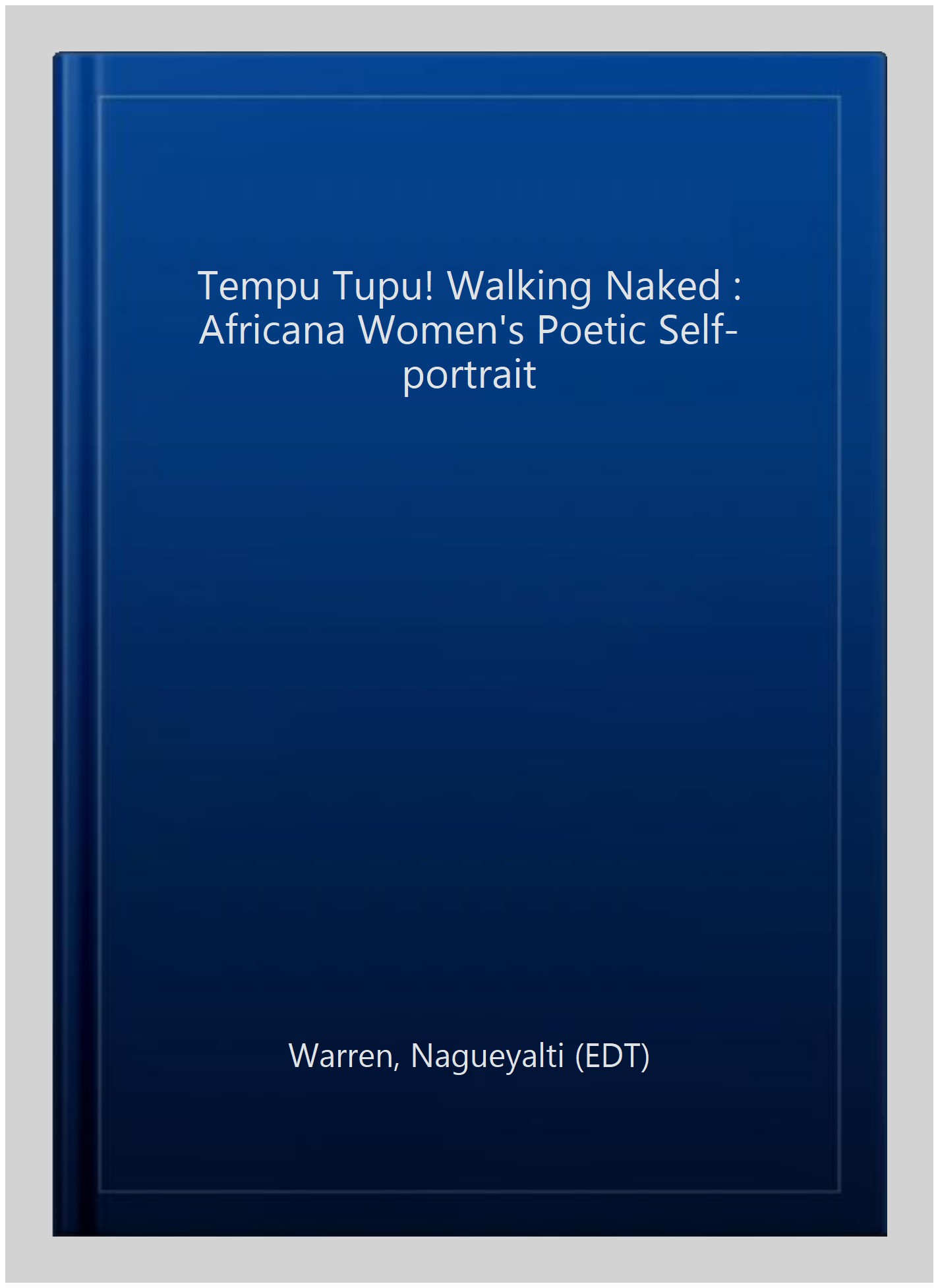 Tempu Tupu! Walking Naked : Africana Women's Poetic Self-portrait - Warren, Nagueyalti (EDT)