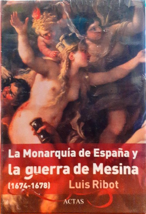 La monarquía en España y la Guerra de Mesina ( 1674-1678) - RIBOT, LUIS