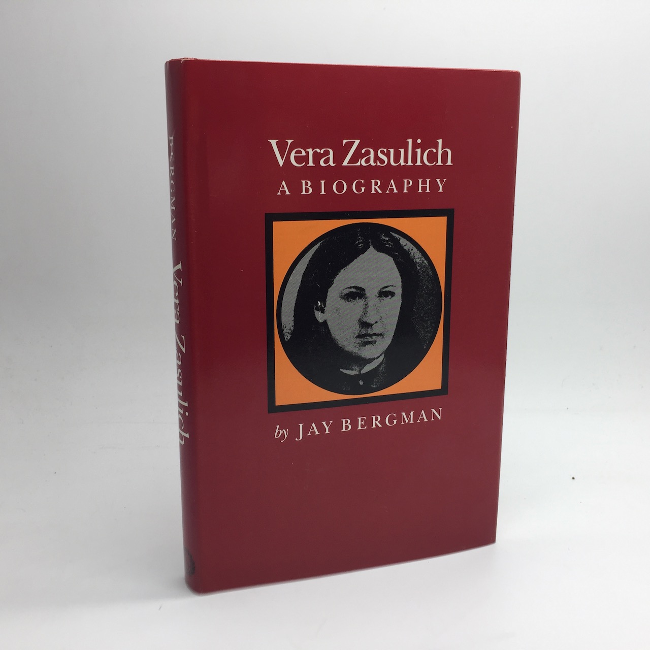 VERA ZASULICH: A BIOGRAPHY. - BERGMAN, Jay.