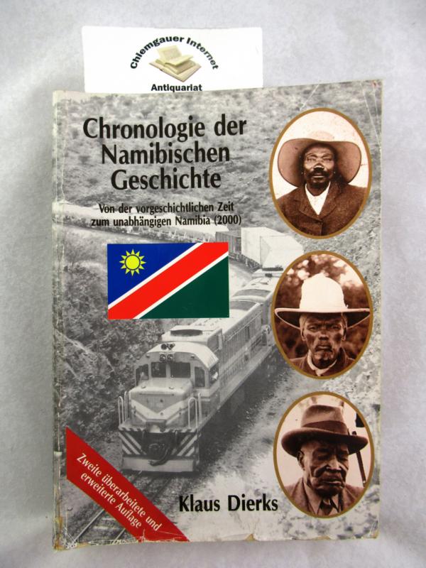 Chronologie der namibischen Geschichte : von der vorgeschichtlichen Zeit zur Unabhängigkeit. - Dierks, Klaus