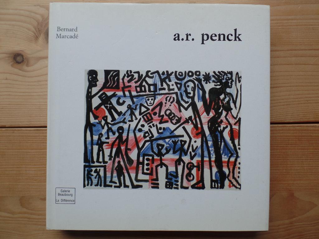 A.R. Penck. Classiques du XXIe siècle - Marcadé, Bernard und A. R. (Ill.) Penck