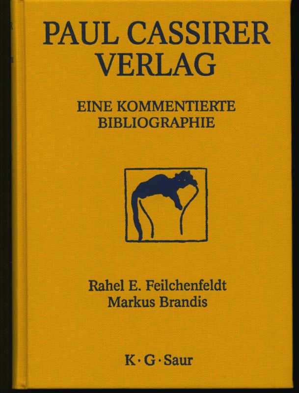 Paul Cassirer Verlag. Eine kommentierte Bibliographie. Berlin 1898-1933. Bruno und Paul Cassirer Verlag 1898-1901 - Paul Cassirer Verlag 1908-1933. - Feilchenfeldt, Rahel E.; Brandis, Markus.