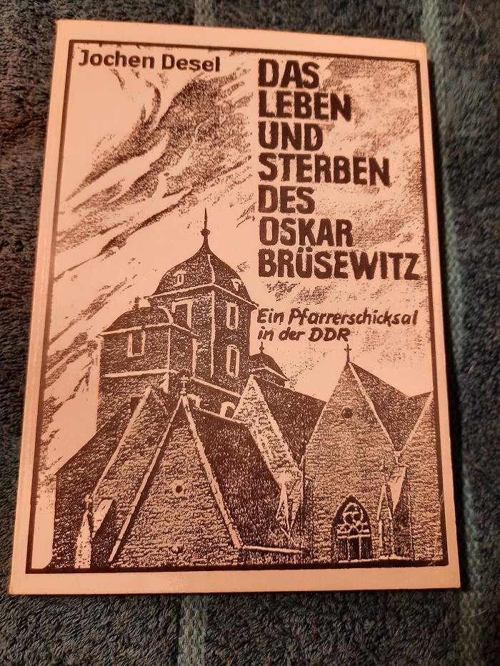 Das Leben und Sterben des Oskar Brüsewitz - Ein Pfarrerschicksal in der DDR. - Desel, Jochen