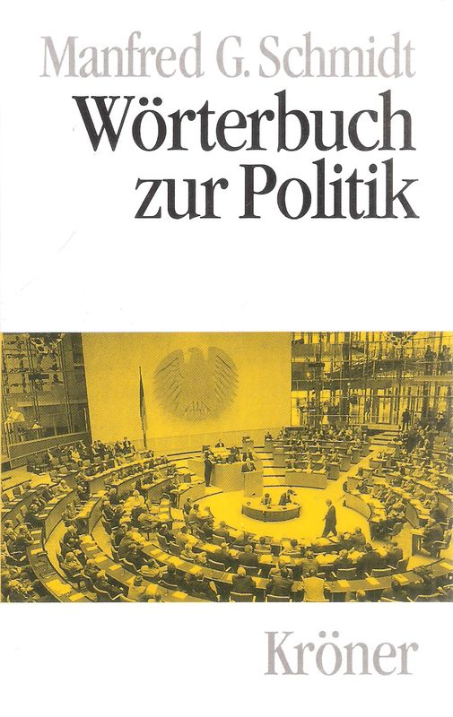 Wörterbuch zur Politik. (Kröners Taschenausgabe ; Bd. 404). - Schmidt, Manfred G.