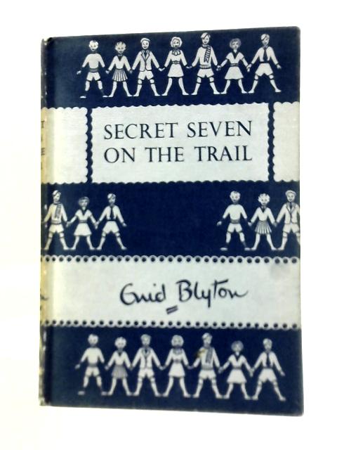 Secret Seven on the Trail - Enid Blyton