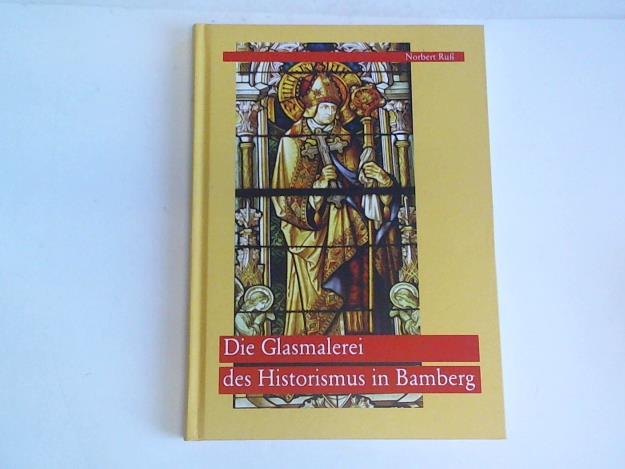 Die Glasmalerei des Historismus in Bamberg - Ruß, Norbert