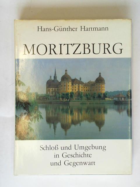 Moritzburg. Schloß und Umgebung in Geschichte und Gegenwart