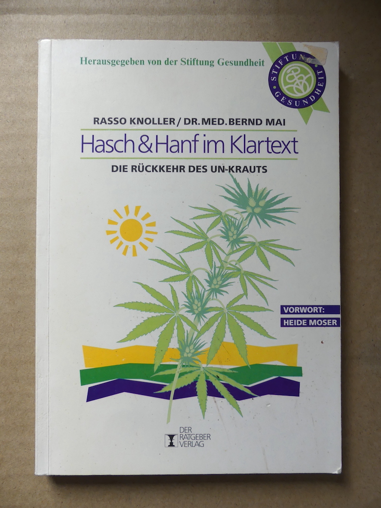Hasch & Hanf im Klartext. Die Rückkehr des Un-Krauts. Vorwort: Heide Moser. - Knoller, Rasso u. Bernd Mai.