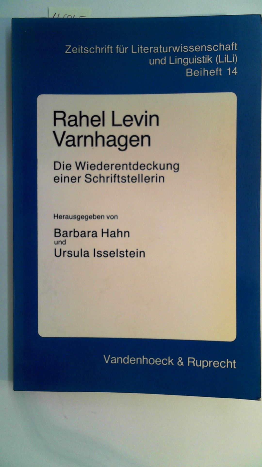 Rahel Levin Varnhagen - Die Wiederentdeckung einer Schriftstellerin, Zeitschrift für Literaturwissenschaft und Linguistik (LiLi) Beiheft 14, - Hahn, Barbara und Ursula Isselstein