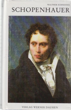 Schopenhauer : eine Biographie. Von Walther Schneider. - Schopenhauer, Arthur
