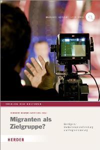Migranten als Zielgruppe? Beiträge zur Medienrezeptionsforschung und Programmplanung. 13. Konferenz 
