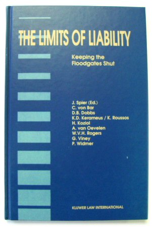 The Limits of Liability: Keeping the Floodgates Shut (Principles of European Tort Law Set) - Spier, J. (ed.)