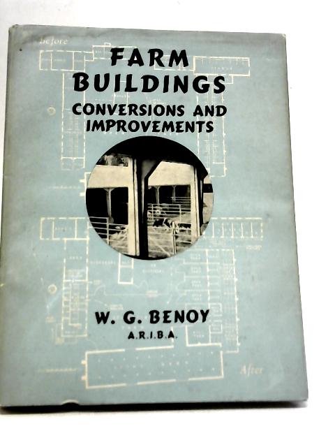 Farm Buildings: Conversions and Improvements W.G. Benoy [Good] [Hardcover]