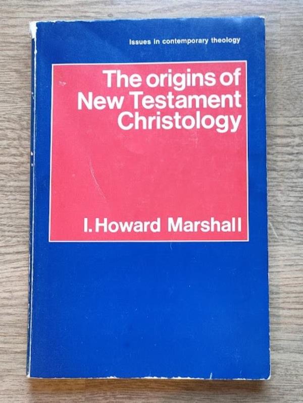 The Origins of New Testament Christology (Issues in Contemporary Theology series) - Marshall, I Howard