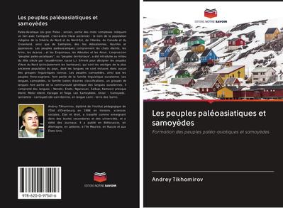 Les peuples paléoasiatiques et samoyèdes : Formation des peuples paléo-asiatiques et samoyèdes - Andrey Tikhomirov