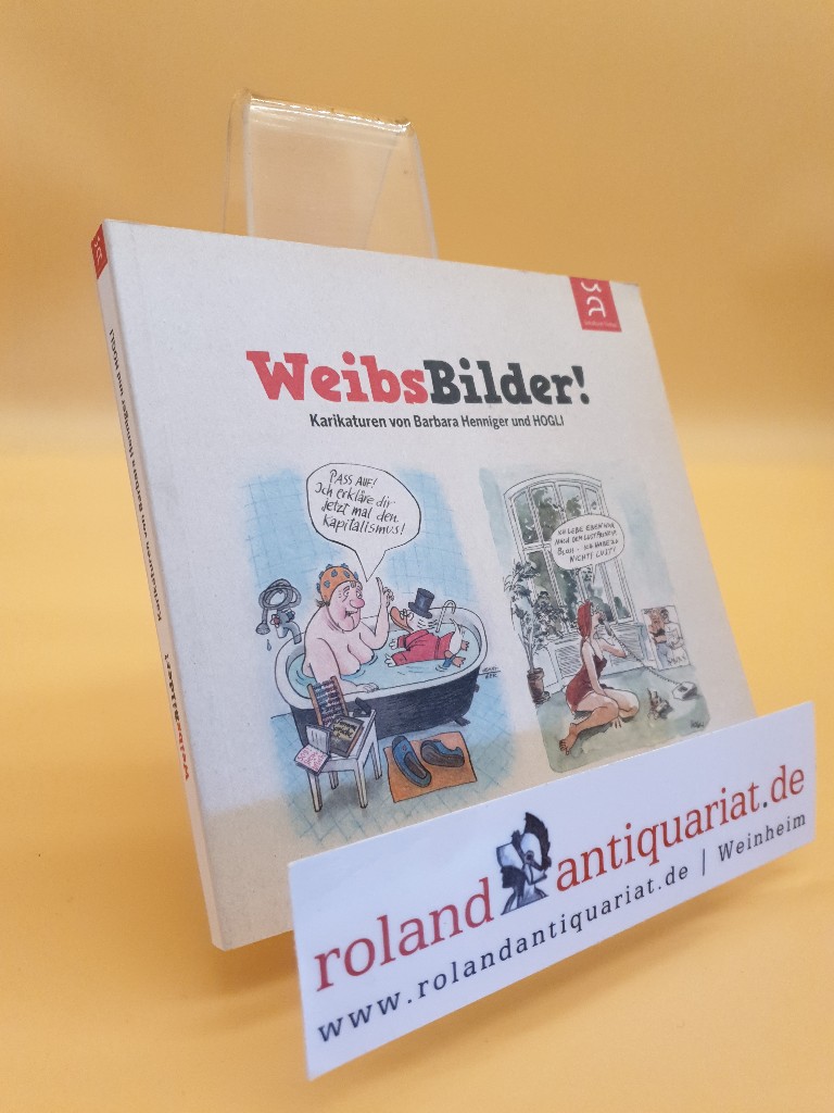 WeibsBilder! Karikaturen - Barbara, Henniger, Holtfreter-Glienke Amelie und Schirmer Herbert