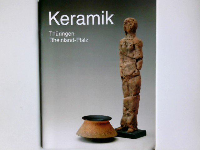 Keramik Thüringen, Rheinland-Pfalz : Informationsbüro Rheinland-Pfalz, Brüssel, 13. Nov. bis 13. Dez. 1990 ; Keramikmuseum Westerwald, Deutsche Sammlung für Historische und Zeitgenössische Keramik, Höhr-Grenzhausen, 19. Jan. bis 24. Feb. 1991. [Hrsg.: Westerwaldkreis/Keramikmuseum Westerwald. Ausstellung und Katalog: Andreas Kuntz .] - Kuntz, Andreas (Mitwirkender)